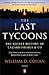 The Last Tycoons by William D. Cohan
