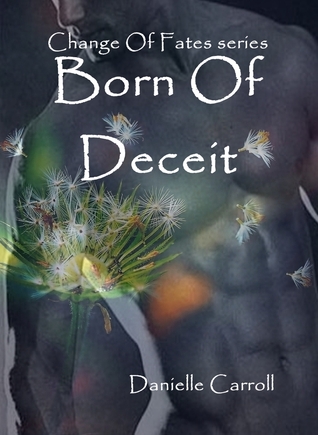 Born Of Deceit (Change Of Fates #3)