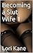 Becoming a Slut Wife 1 (Book 1 of blonde housewives getting double stuffed, gangbanged and sequentially gangbanged by men other than their husbands)