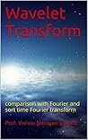 Wavelet Transform: comparison with Fourier and sort time Fourier transform