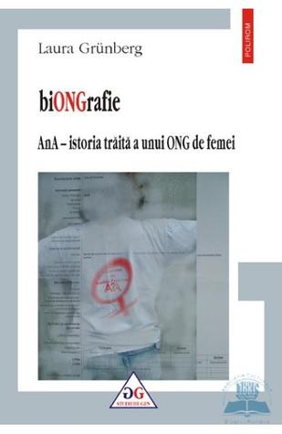 biONGrafie. AnA – istoria traita a unui ONG de femei (Paperback)