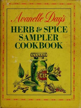 Avanelle Day's Herb & Spice Sampler Cookbook (Unknown Binding)
