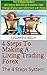 4 Steps To Making A Living Trading Forex: The 4 Steps System- Learn To Read The Market and Trade With The Smart Money Using Volumes