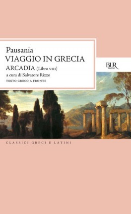 Viaggio in Grecia. Guida antiquaria e artistica. Libro ottavo: Arcadia (book 8)