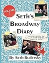 Seth's Broadway Diary, Volume 2: Part 1 Seth's Broadway Diary, Volume 2: Part 1