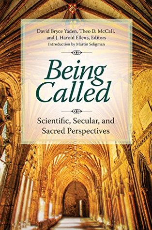Being Called: Scientific, Secular, and Sacred Perspectives (Psychology Religion and Spirituality)