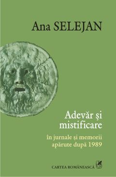 Adevar si mistificare in jurnale si memorii aparute dupa 1989 (Paperback)