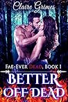 Better Off Dead by Claire Grimes