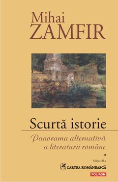 Scurta istorie. Panorama alternativa a literaturii romane. Volumul I (Paperback)