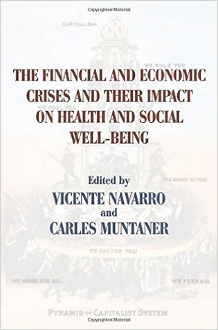 The Financial and Economic Crises and Their Impact On Health and Social Well-Being (Policy, Politics, Health and Medicine)