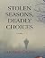 Stolen Seasons, Deadly Choices