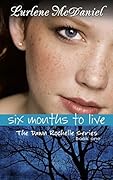 Six Months to Live: The Dawn Rochelle Series, Book One (Lurlene McDaniel Books: 1) 