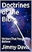 Doctrines of the Bible: Written That You May Believe Doctrines Made Simple