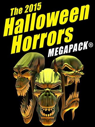 The 2015 Halloween Horrors MEGAPACK ® (Kindle Edition)