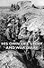 His Own Life Story and War Diary by Tom Skeyhill