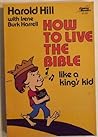 How to Live the Bible Like a King's Kid by Harold Hill