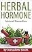 Herbal Hormone: Natural Remedies: Reset Hormones, Reduce Anxiety, Reduce Stress, Lose Weight, Woman, Natural Healing