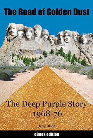 The Road of Golden Dust: The Deep Purple Story 1968-76