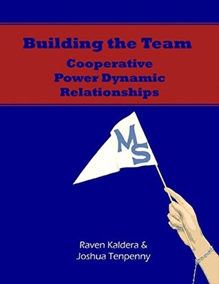 Building the Team: Cooperative Power Dynamic Relationships (Kindle Edition)