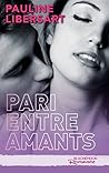 Pari entre amants (Pari entre amis t. 2) by Pauline Libersart