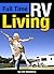 Full Time RV Living: The Essential Guide to Stress-Free Living in an RV for Independence, Simplicity, and Endless Travel ~ ( RV Lifestyle | Full Time RVing )