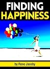 Finding Happiness: Discover How to Find Happiness From Within Yourself ~ ( The Key to True Happiness ) Finding Happiness: Discover How to Find Happiness From Within Yourself ~ ( The Key to True Happiness )
