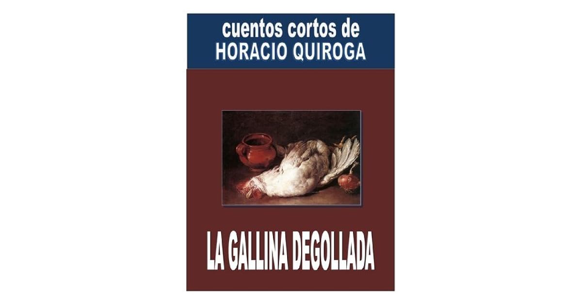 La gallina degollada by Horacio Quiroga