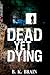 Dead Yet Dying
