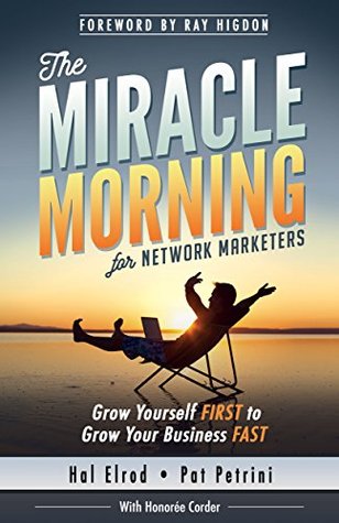 The Miracle Morning for Network Marketers: Grow Yourself First to Grow Your Business Fast (Kindle Edition)