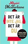 Det är inte jag, det är du by Mhairi McFarlane