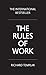 Rules of Work, The by Richard Templar