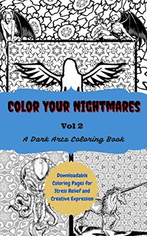 Color Your Nightmares Volume 2: Downloadable Coloring Pages for Stress Relief and Creative Expression (Kindle Edition)