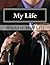 My Life: Looking Deeper Int...