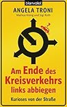 Am Ende des Kreisverkehrs links abbiegen: Kurioses aus der Fahrschule Am Ende des Kreisverkehrs links abbiegen: Kurioses aus der Fahrschule