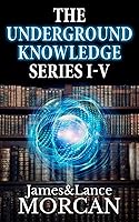 The Underground Knowledge Series I-V (Underground Knowledge #1-5)