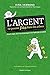 L'Argent ne pousse pas dans les arbres: D'où il vient, où il va et pourquoi il ne reste pas en place (French Edition)