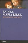 Histórias do Bom Deus by Rainer Maria Rilke