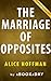 Summary of The Marriage of Opposites: Alice Hoffman | Summary & Analysis