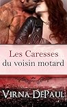 Les Caresses du voisin motard by Virna DePaul