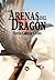 Las Arenas del Dragón: Contempla mi Fuego (Las Arenas del Dragón, #1)
