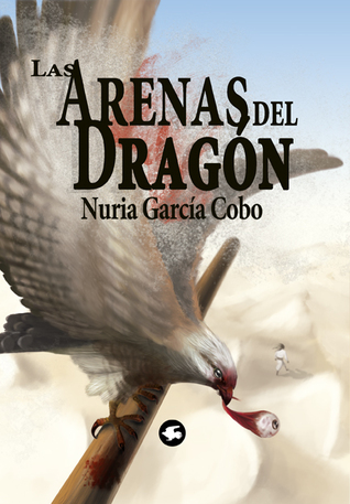 Las Arenas del Dragón: Contempla mi Fuego (Las Arenas del Dragón, #1)