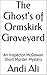 The Ghost's of Ormskirk Graveyard: An Inspector McGowan Short Murder Mystery