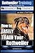 Rottweiler Training, Dog Training with the No BRAINER dog TRAINER ~ We make it THAT easy!: How to EASILY TRAIN Your Rottweiler