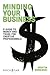 Minding Your Business: A Guide to Money and Taxes for Creative Professionals (Music Pro Guides)