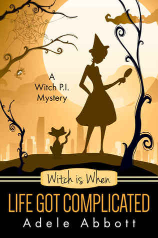 Witch Is When Life Got Complicated (A Witch P.I. Mystery, #2)