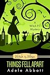 Witch Is When Things Fell Apart by Adele Abbott