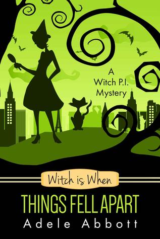 Witch Is When Things Fell Apart (A Witch P.I. Mystery, #4)