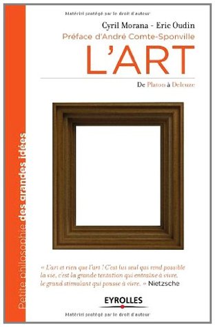 L'art De Platon à Deleuze: De Platon à Deleuze. Préface d'André Comte-Sponville (Petite philosophie des grandes idées) (French Edition)