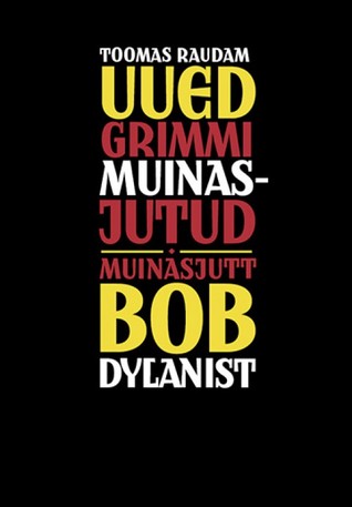 Uued Grimmi muinasjutud. Muinasjutt Bob Dylanist