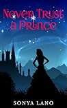 Never Trust a Prince Never Trust a Prince